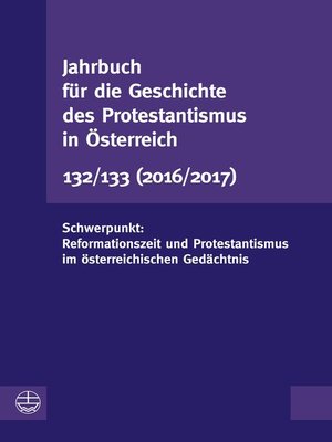 cover image of Jahrbuch für die Geschichte des Protestantismus in Österreich 132/133